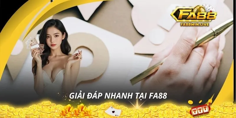 Giải đáp nhanh tại FA88