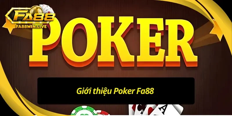 Vài nét về game đổi thưởng Poker Fa88