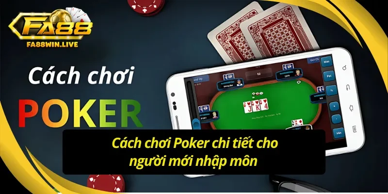 Hướng dẫn cách chơi Poker Fa88 chuẩn xác