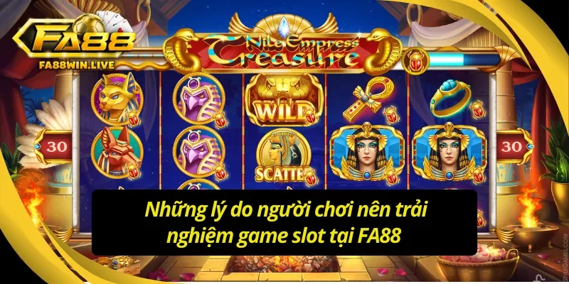 Lý do người chơi nên trải nghiệm game slots tại FA88 