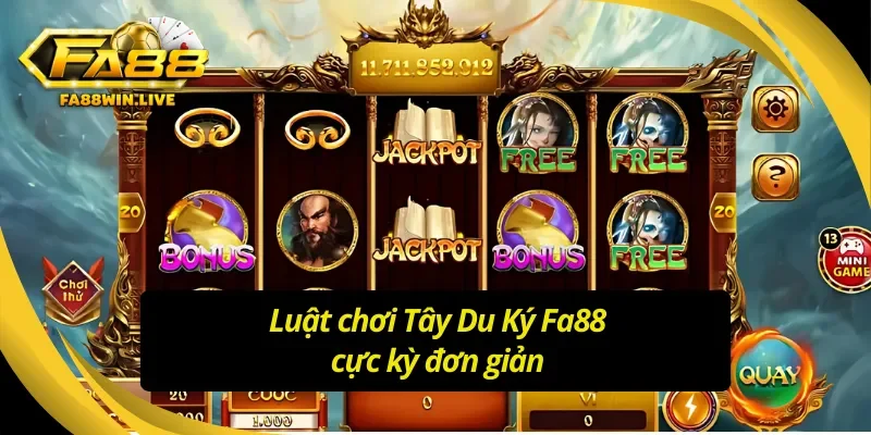 Luật chơi Tây Du Ký Fa88 không hề khó