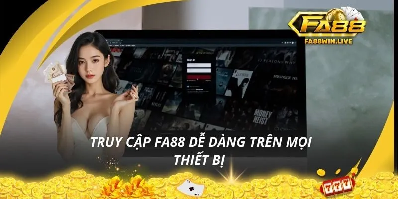 Truy cập Fa88 dễ dàng trên mọi thiết bị